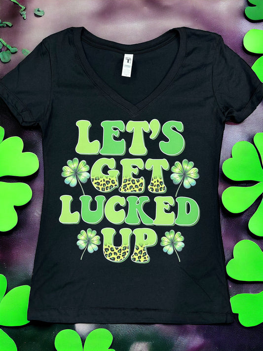 Lets Get Lucked Up T-shirt